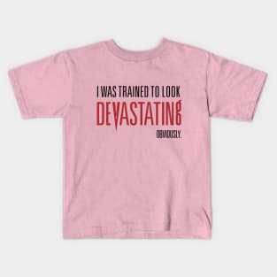 I was trained to look Devastating Kids T-Shirt
